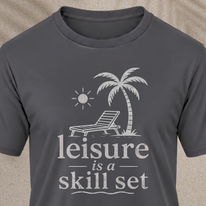 Leisure Is A Skill Set T-Shirt