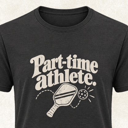 Part-Time Athlete T-Shirt