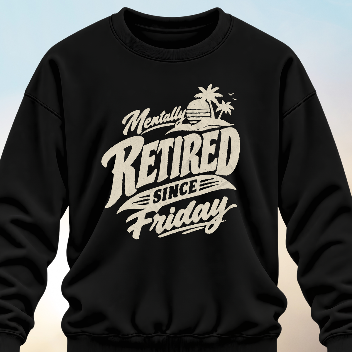 Retired Since Friday Sweatshirt
