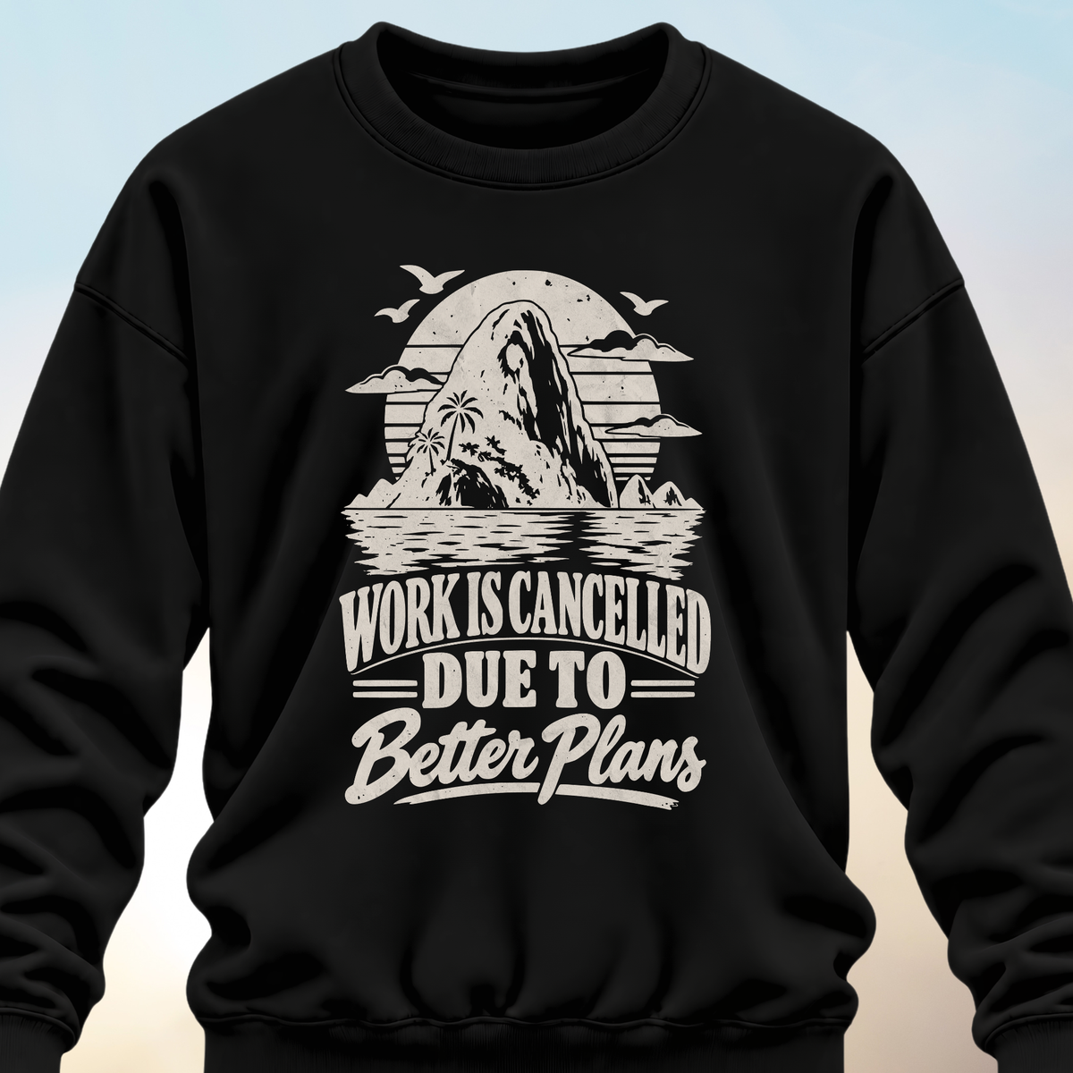 Work Is Cancelled Sweatshirt