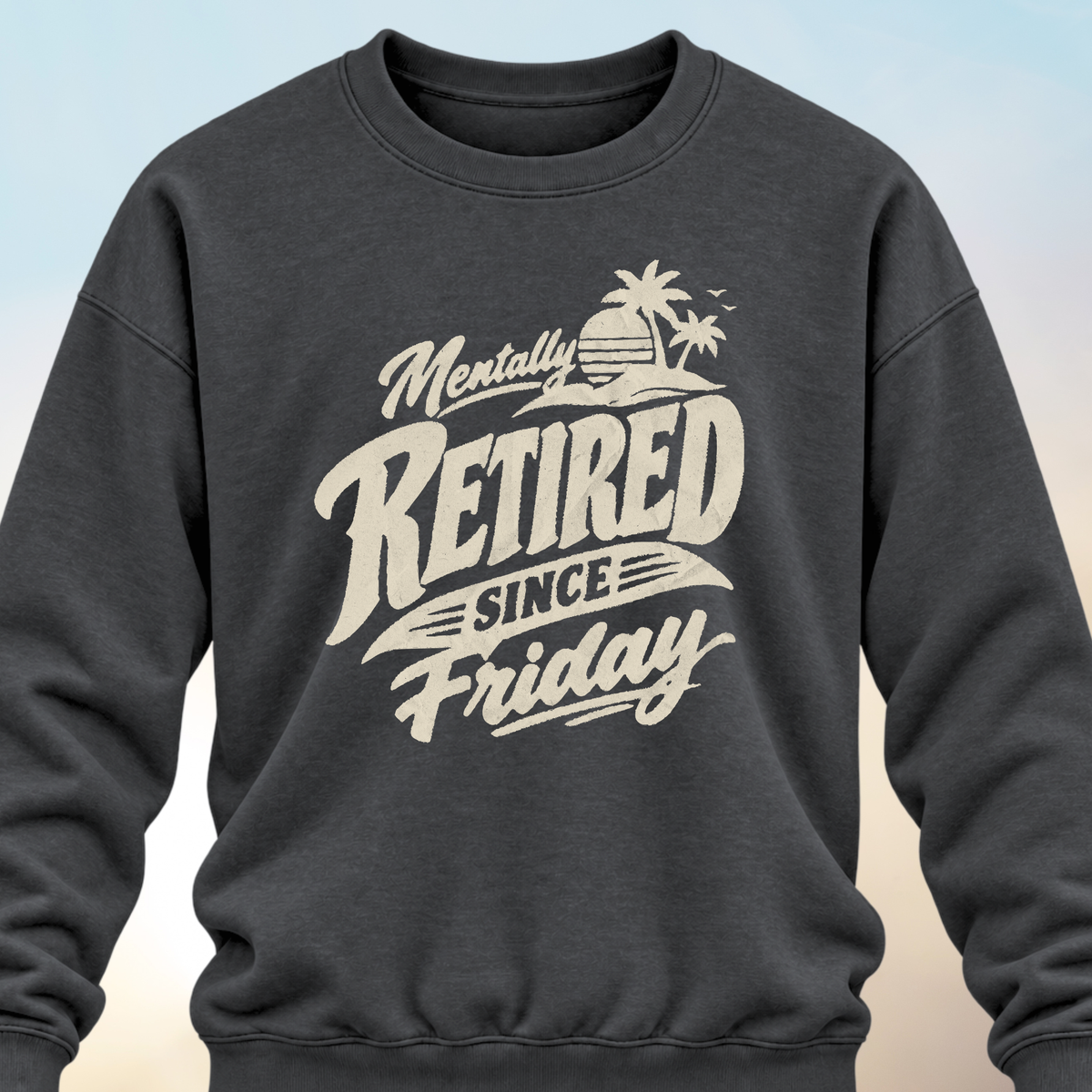 Retired Since Friday Sweatshirt