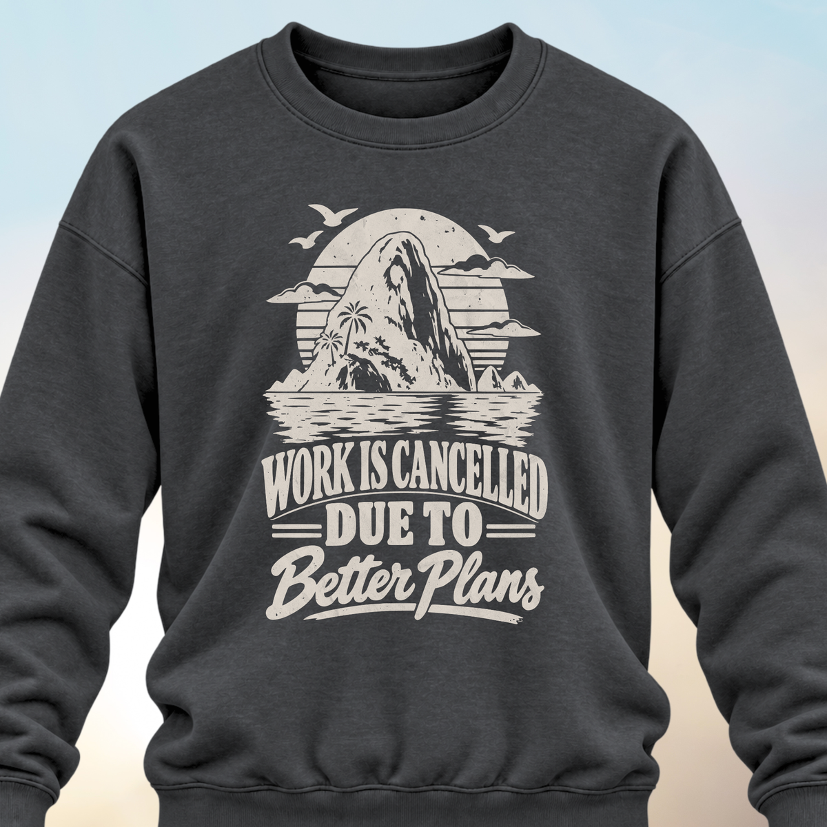 Work Is Cancelled Sweatshirt
