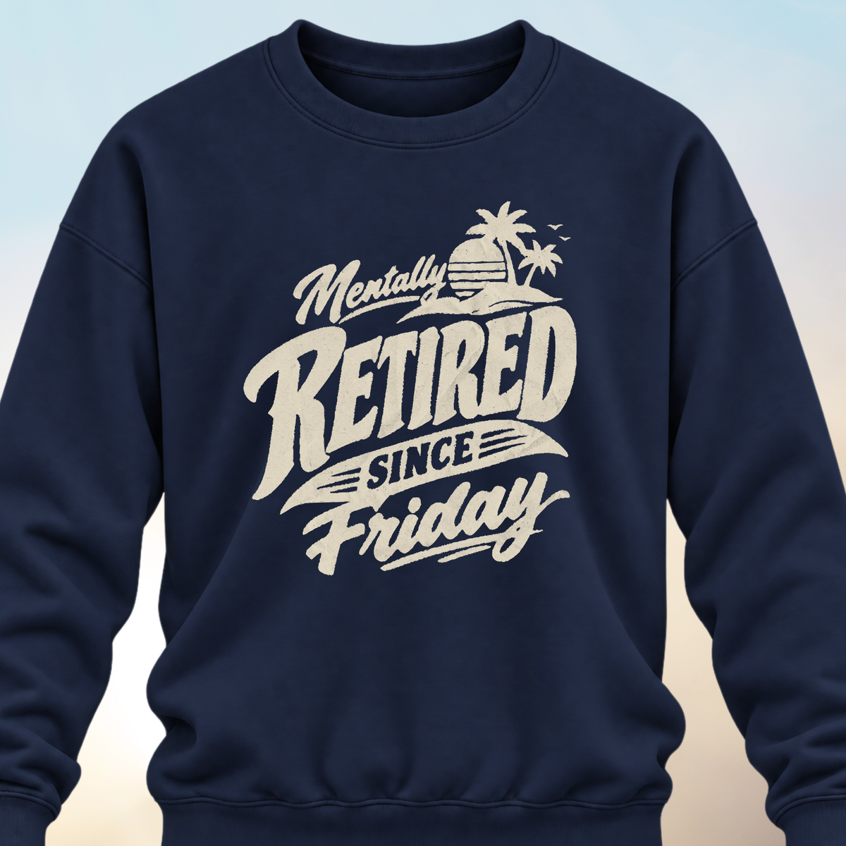 Retired Since Friday Sweatshirt