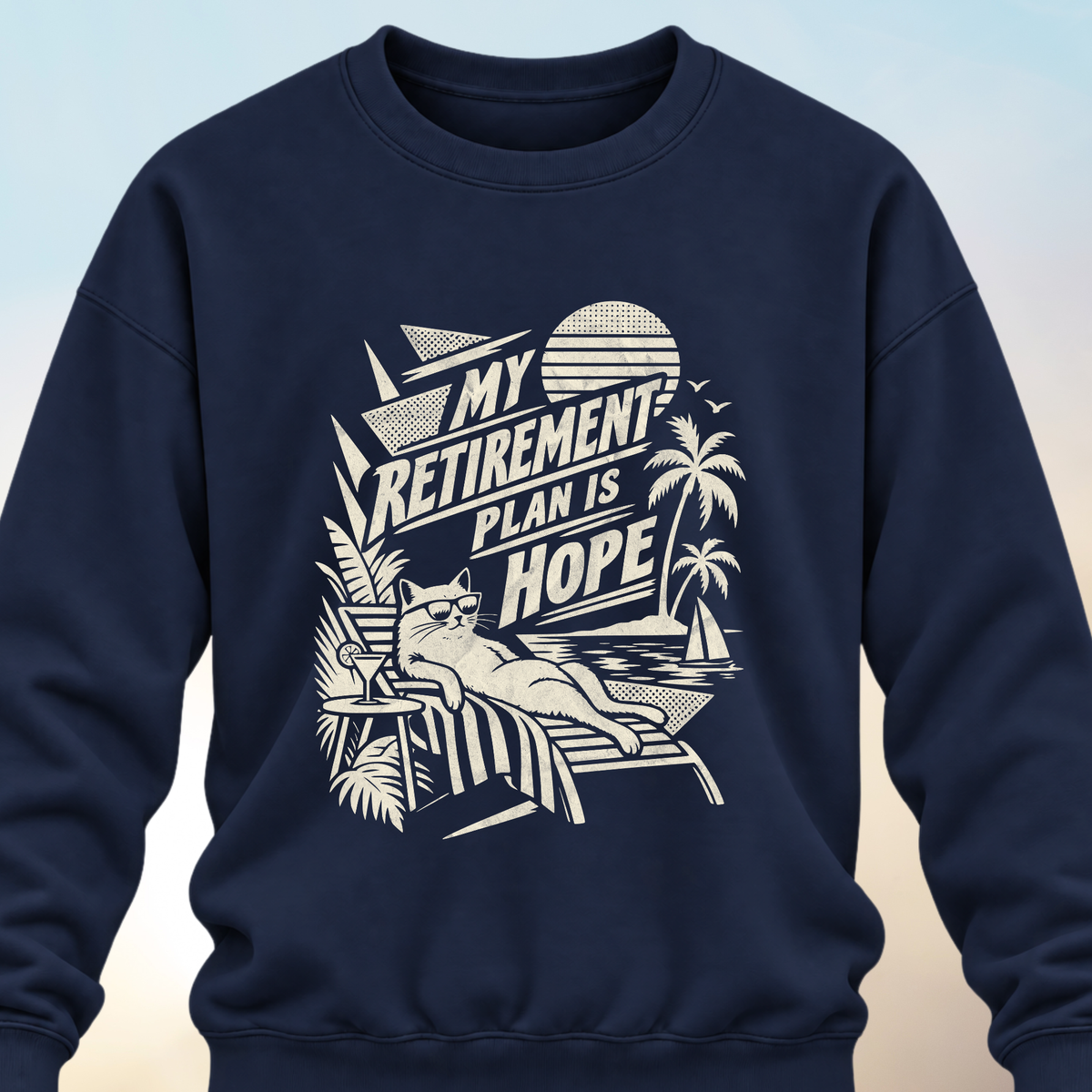 Retirement Plan Is Hope Sweatshirt