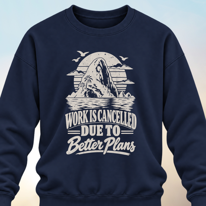 Work Is Cancelled Sweatshirt