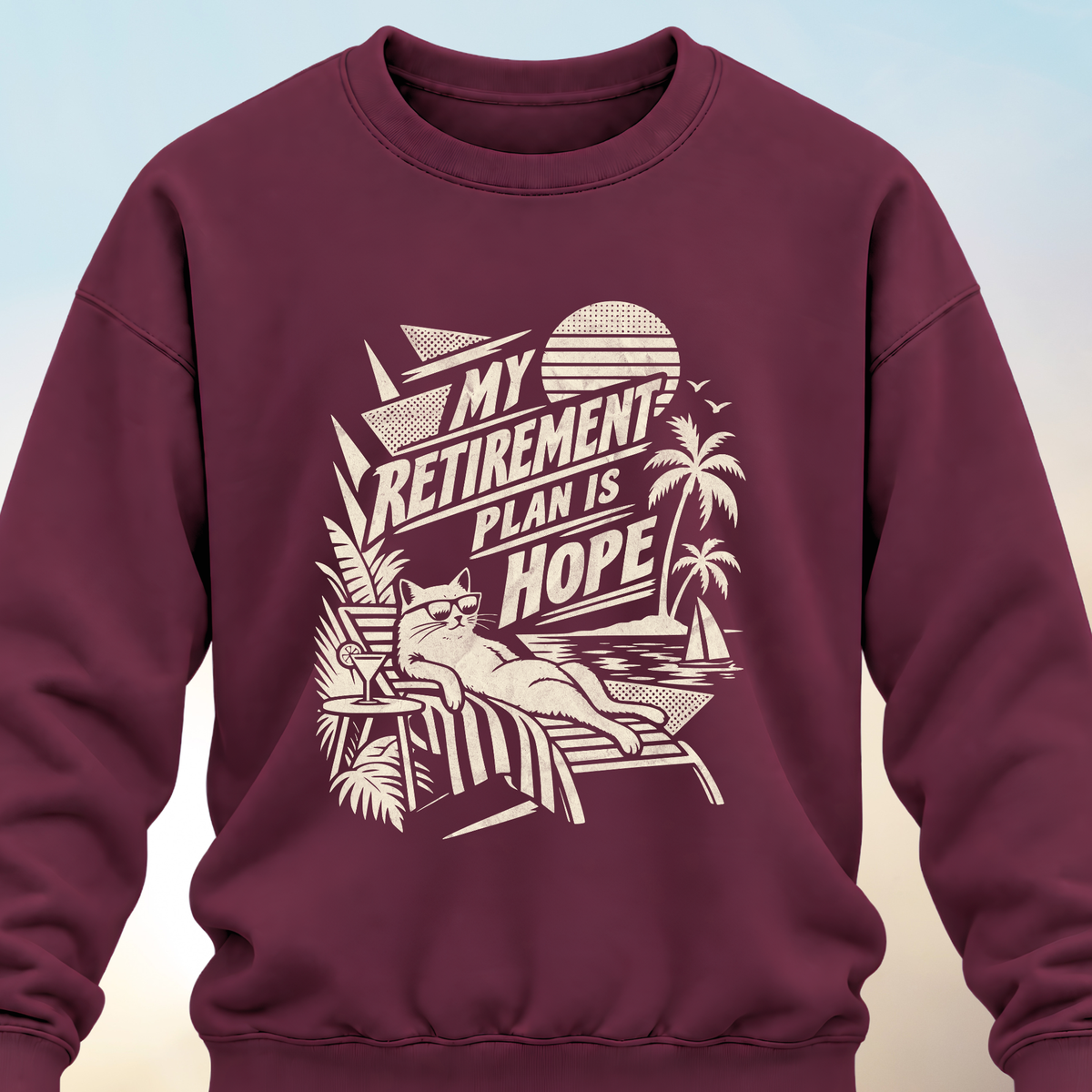 Retirement Plan Is Hope Sweatshirt