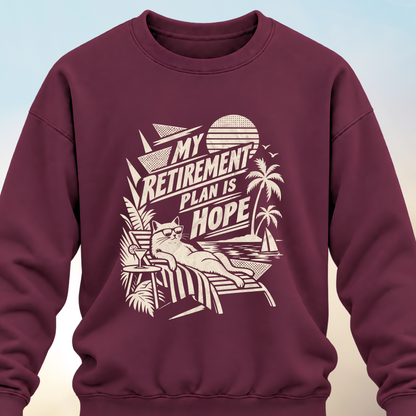Retirement Plan Is Hope Sweatshirt