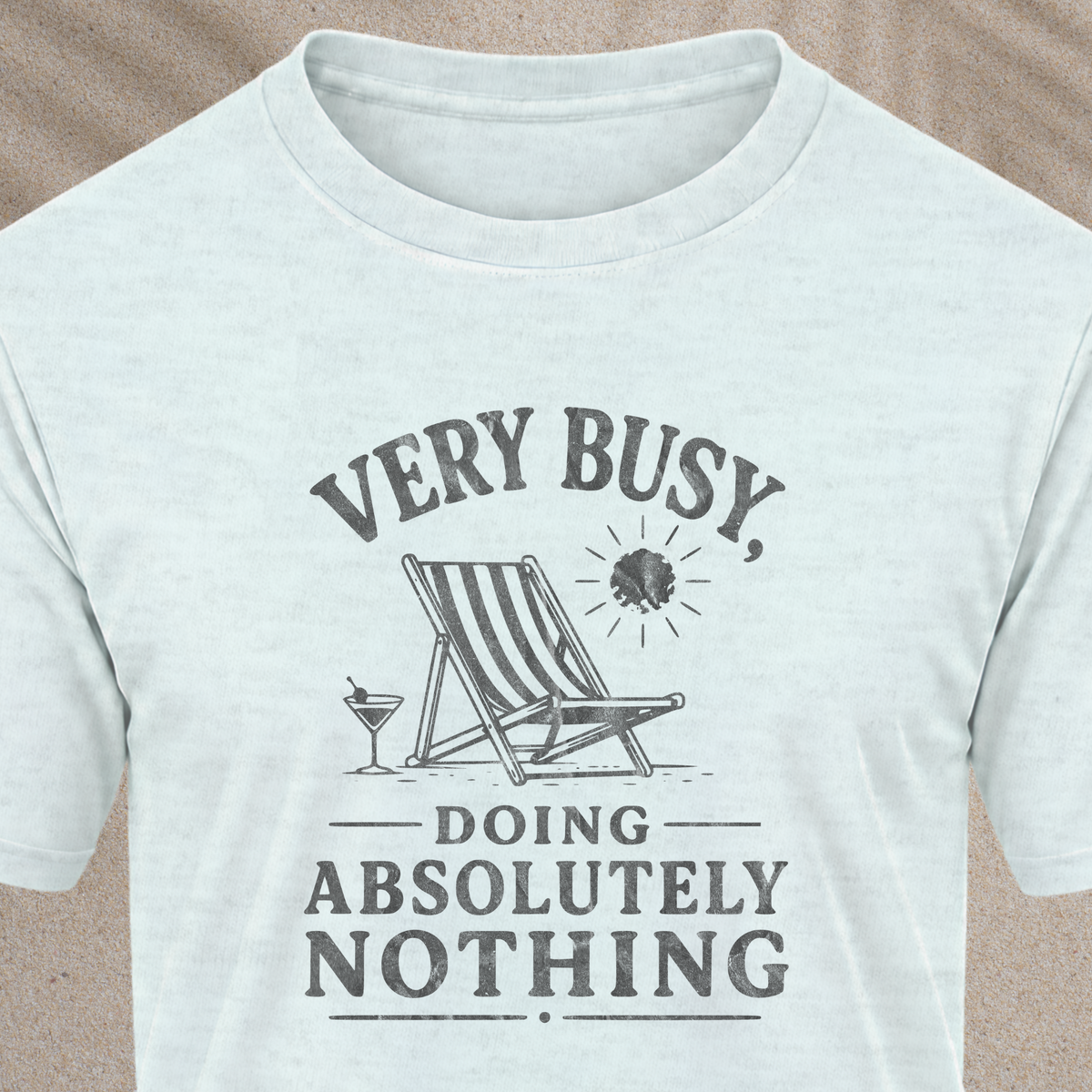 Busy Doing Absolutely Nothing T‑Shirt