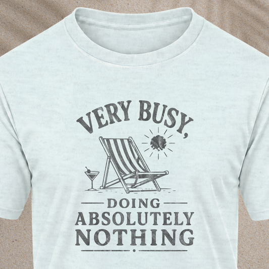 Busy Doing Absolutely Nothing T‑Shirt