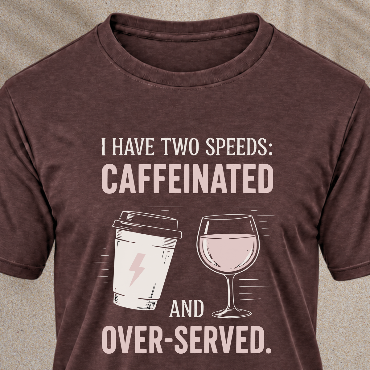 Caffeinated and Over-Served Tee