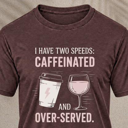 Caffeinated and Over-Served Tee