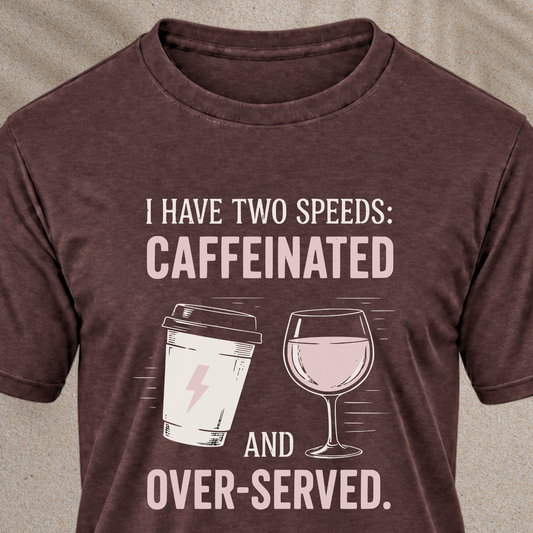 Caffeinated and Over-Served Tee