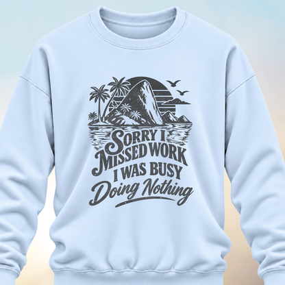 Sorry I Missed Work Sweatshirt