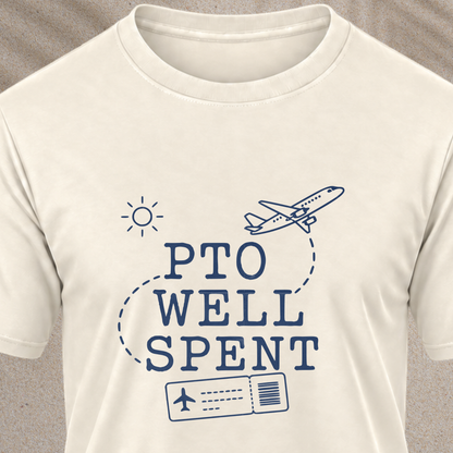 PTO Well Spent T-Shirt