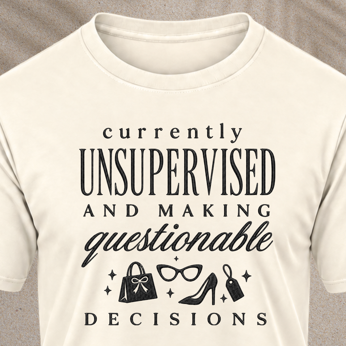 Currently Unsupervised T-Shirt