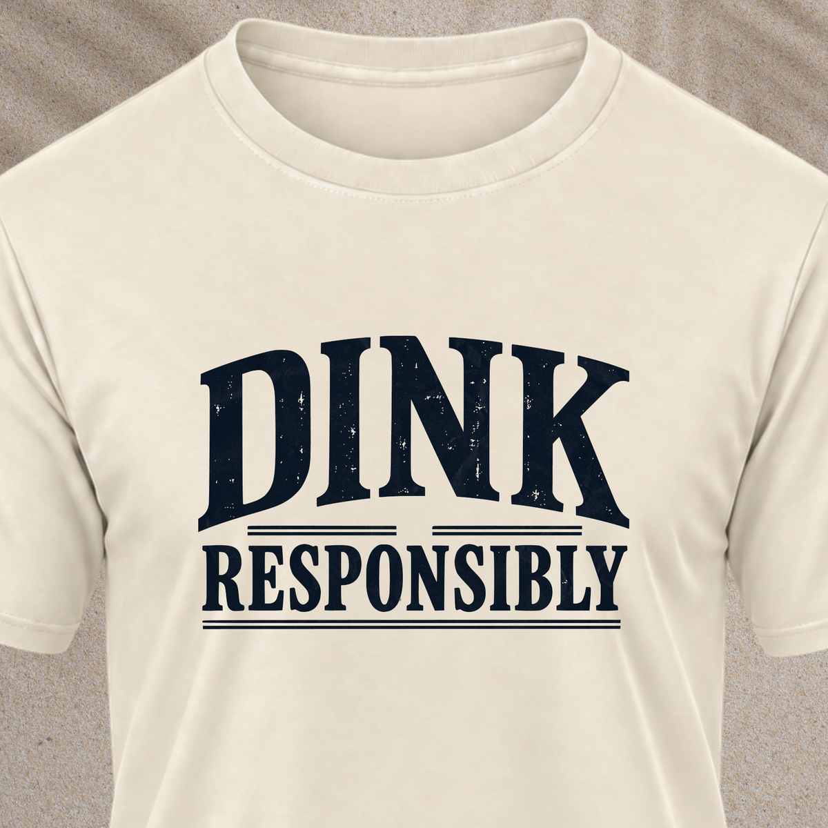 Dink Responsibly T‑Shirt