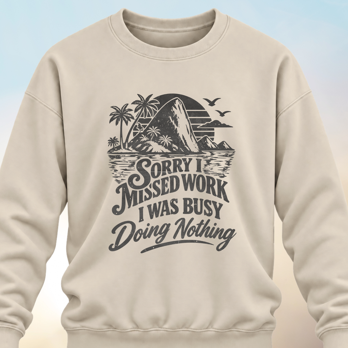 Sorry I Missed Work Sweatshirt