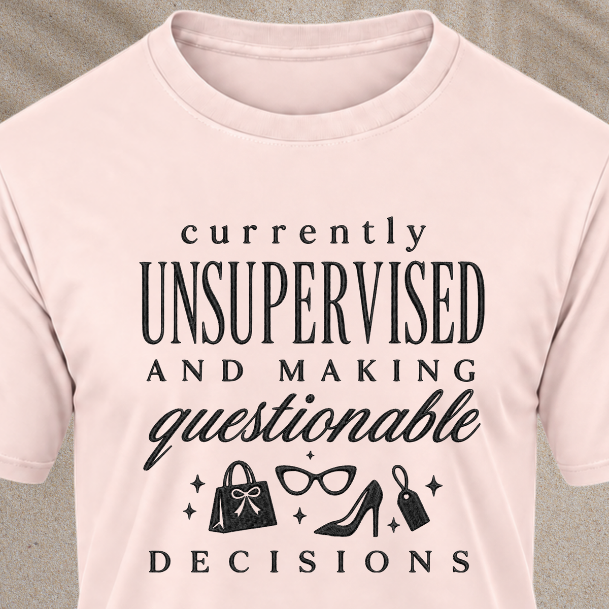 Currently Unsupervised T-Shirt