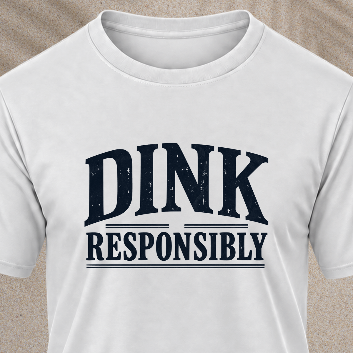 Dink Responsibly T‑Shirt
