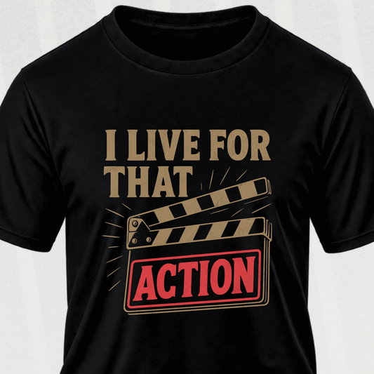 Live For That Action T-Shirt