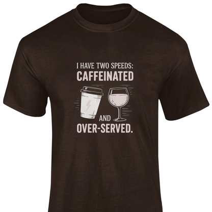 Caffeinated and Over-Served Tee