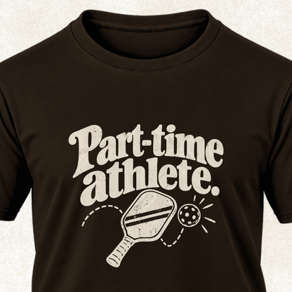 Part-Time Athlete T-Shirt
