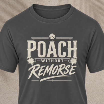 Poach Without Remorse T-Shirt