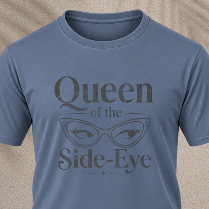 Queen of the Side-Eye T-Shirt