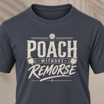 Poach Without Remorse T-Shirt