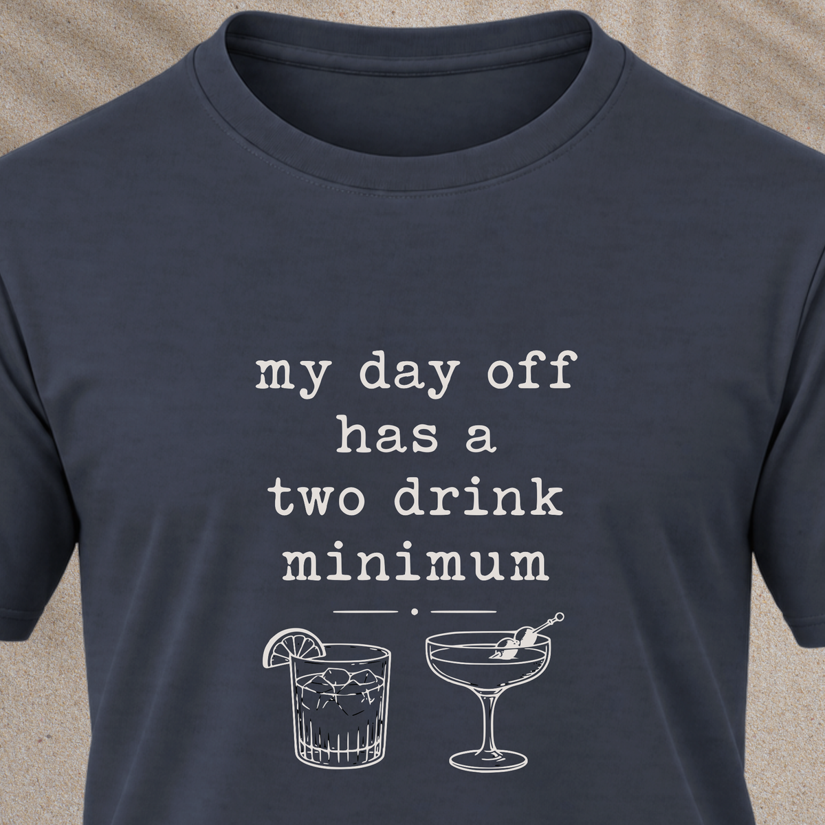 My day off has a 2 drink min Tee