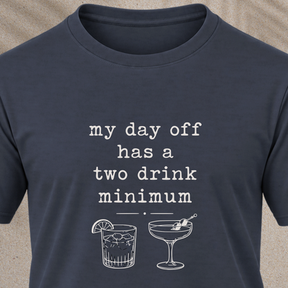 My day off has a 2 drink min Tee