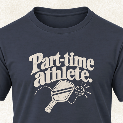 Part-Time Athlete T-Shirt