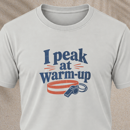 I Peak at Warm-Up T-Shirt