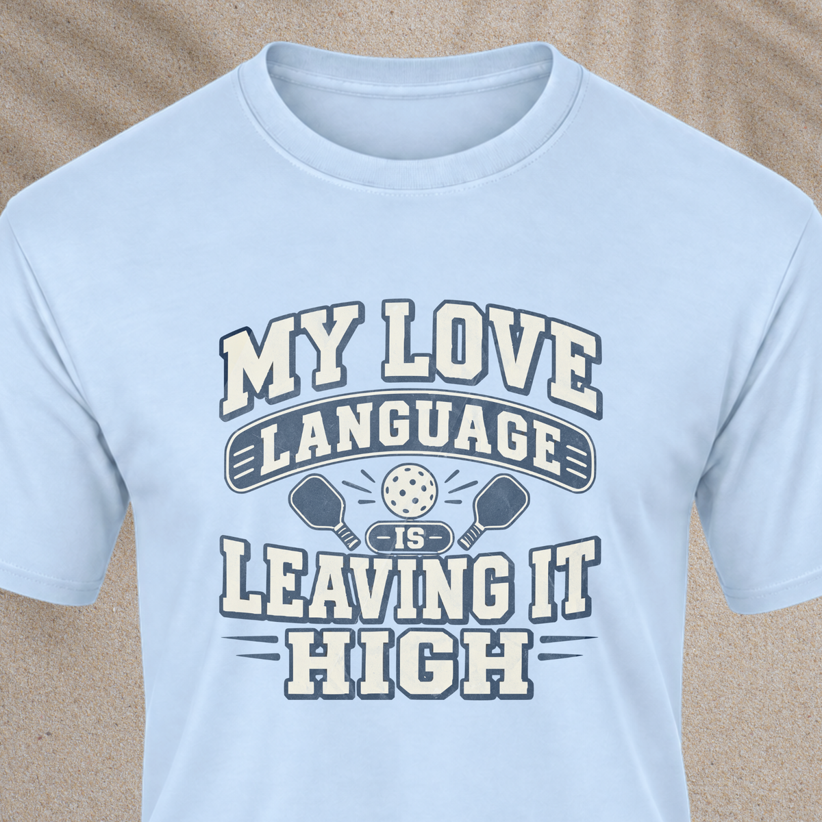 Love Language Is Leaving It High Tee