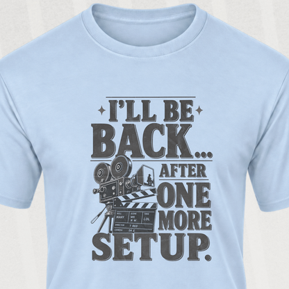 One More Setup T-Shirt
