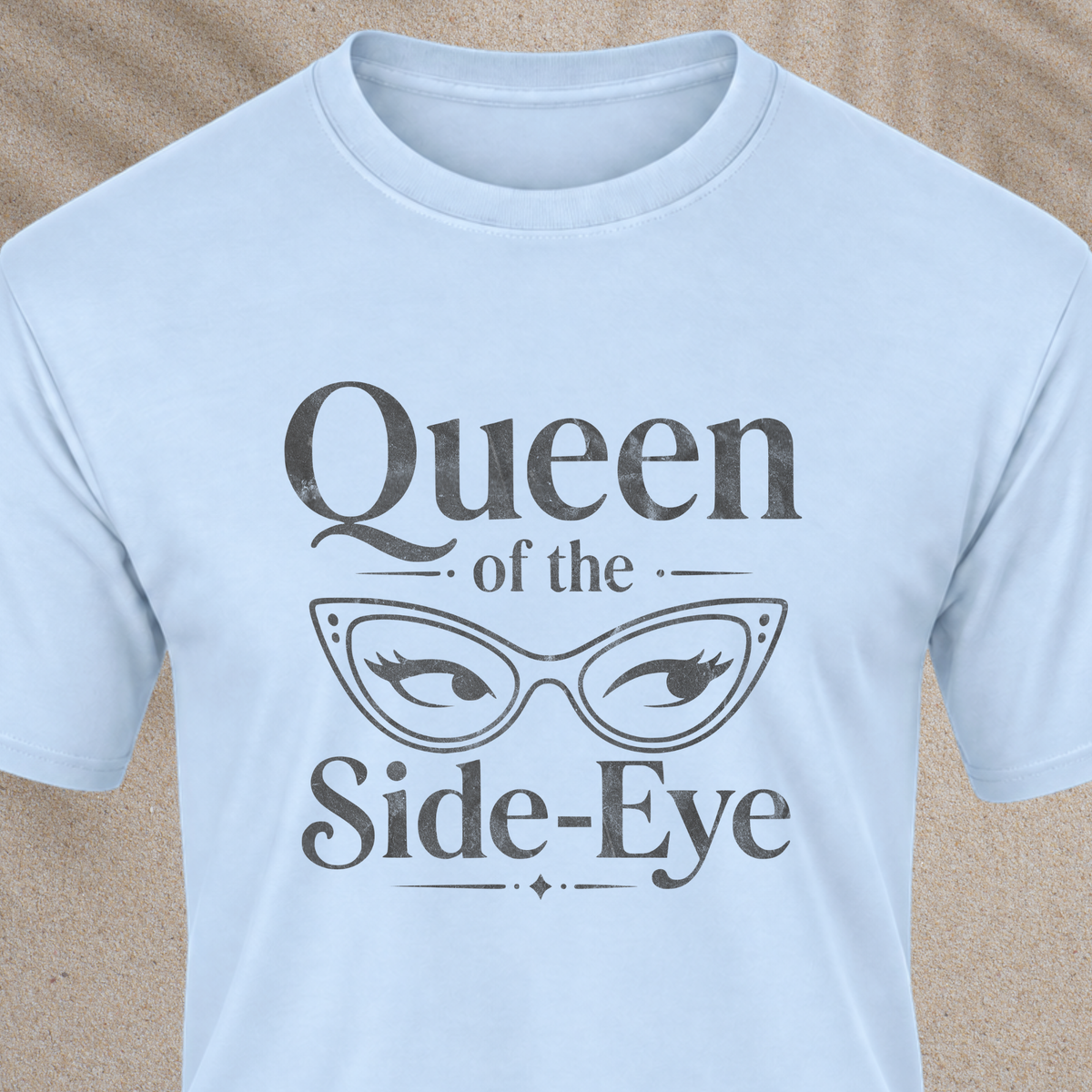 Queen of the Side-Eye T-Shirt