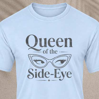 Queen of the Side-Eye T-Shirt