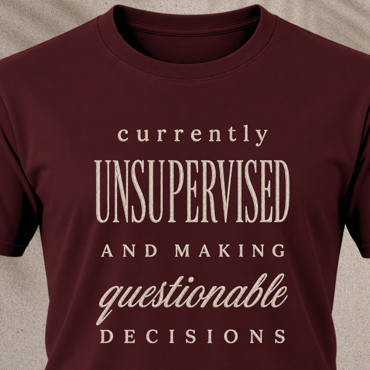 Currently Unsupervised T-Shirt