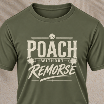 Poach Without Remorse T-Shirt
