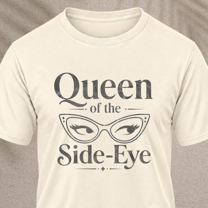Queen of the Side-Eye T-Shirt