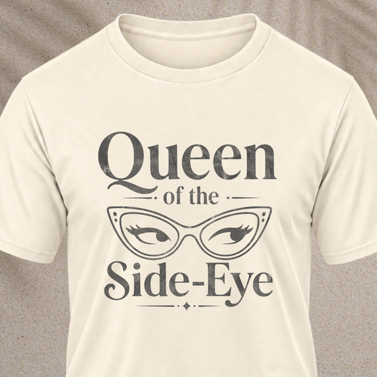 Queen of the Side-Eye T-Shirt
