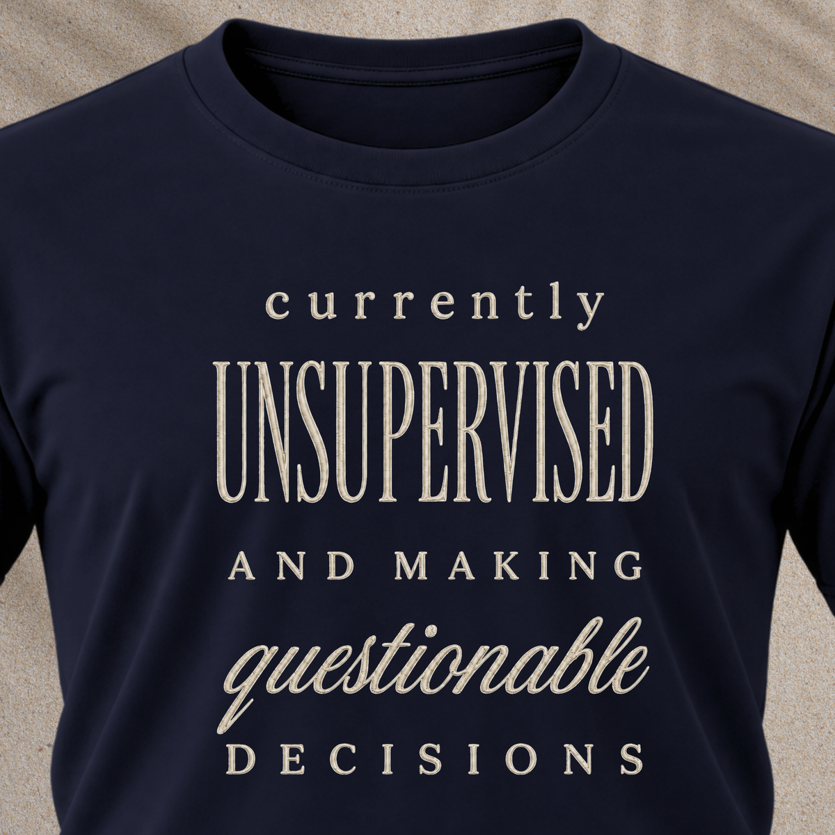 Currently Unsupervised T-Shirt