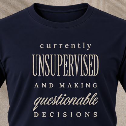 Currently Unsupervised T-Shirt