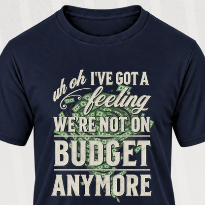 Not on Budget Anymore T‑Shirt