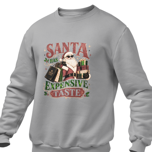 Santa Has Expensive Taste Sweatshirt