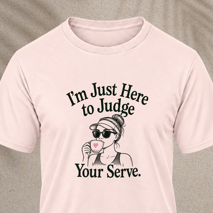 Just here to judge Tee