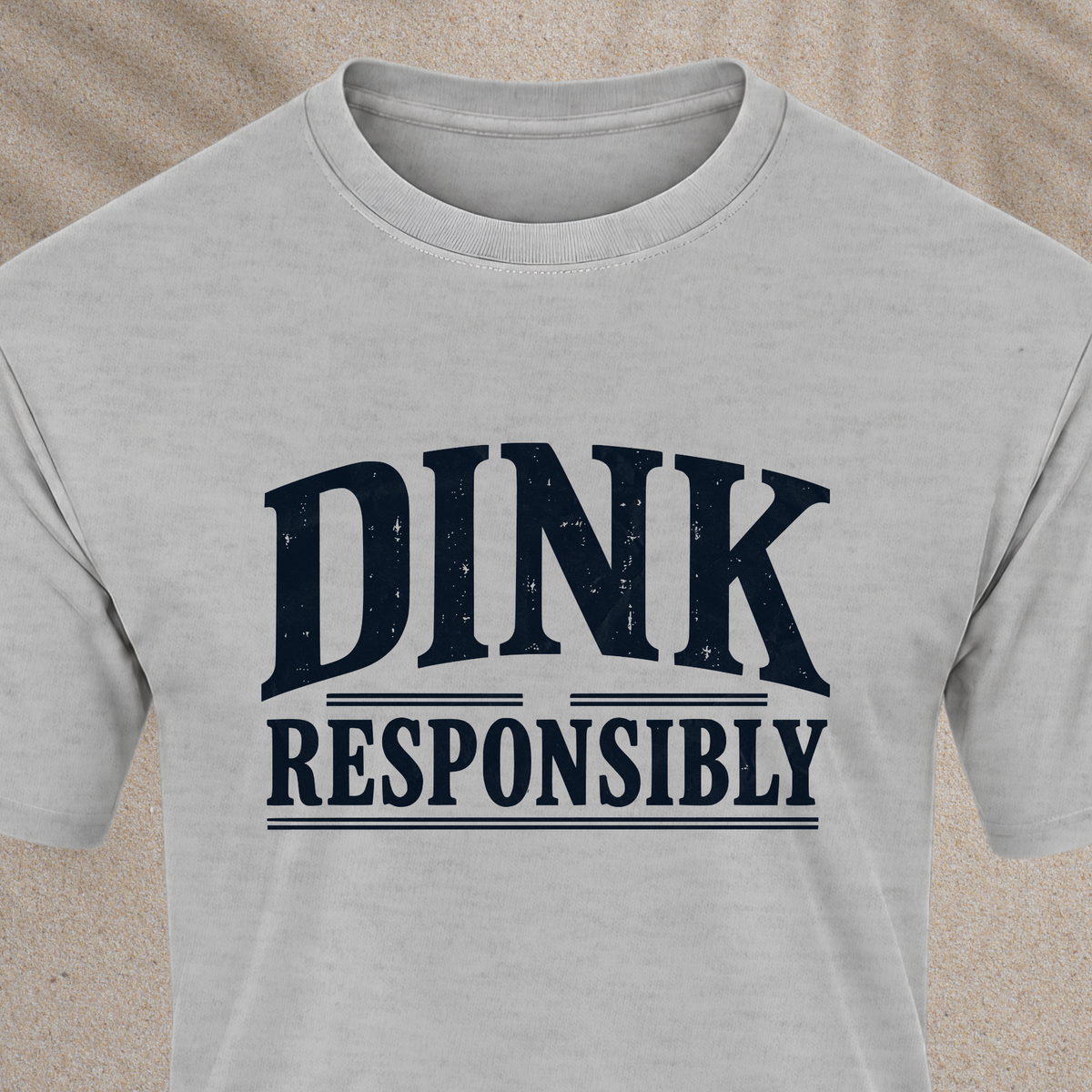 Dink Responsibly T‑Shirt