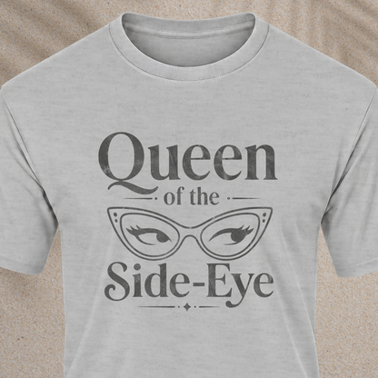 Queen of the Side-Eye T-Shirt