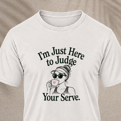 Just here to judge Tee